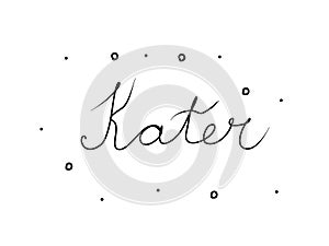 Kater phrase handwritten with a calligraphy brush. Cat in german. Modern brush calligraphy. Isolated word black photo