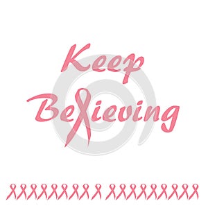 Keep believing pink ribbon