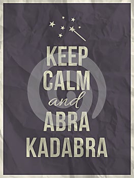 Keep calm abra cadabra quote on crumpled paper texture