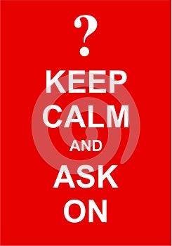 Keep Calm and Ask On