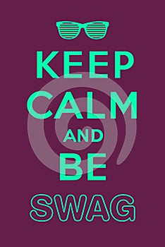 Keep calm and be swag