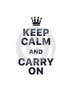 Keep calm and carry on