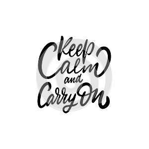 Keep Calm and Carry On. Hand drawn modern lettering. Black color text. Vector illustration. Isolated on white background