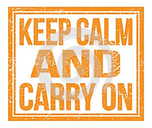 KEEP CALM AND CARRY ON, text on orange grungy stamp sign