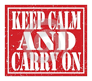 KEEP CALM AND CARRY ON, text written on red stamp sign