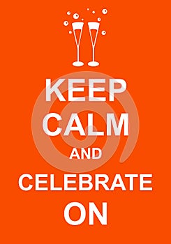 Keep Calm and Celebrate On