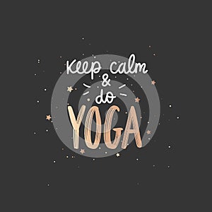 Keep calm and do YOGA - vector golden Inspirational, handwritten quote. Motivation lettering inscription