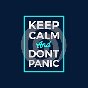 Keep Calm and Dont Panic