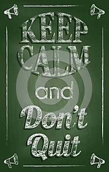 Keep calm and donâ€˜t quit