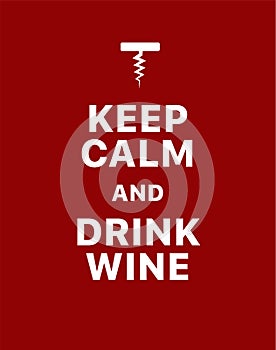 Keep calm and drink wine