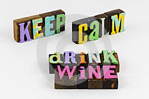 Keep calm drink wine happy party people friends enjoyment