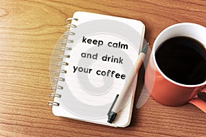 Keep calm and drink your coffee