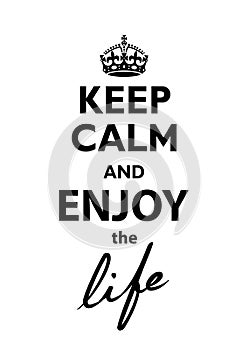 Keep Calm and Enjoy the life quotation