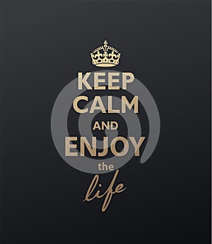 Keep Calm and Enjoy the life quotation. Golden version