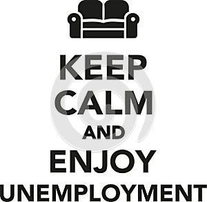 Keep calm and enjoy Unemployment