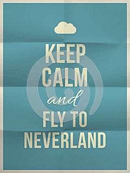 Keep calm fly to neverland quote on folded in eight paper texture