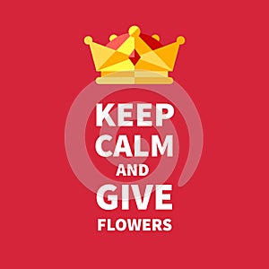 Keep calm and give flowers