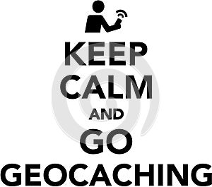 Keep calm and go geocaching