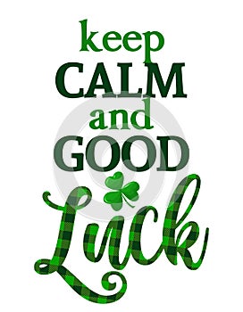 Keep calm and Good Luck - funny St Patrick`s Day