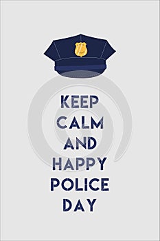 Keep calm and happy police day poster.Vector illustration
