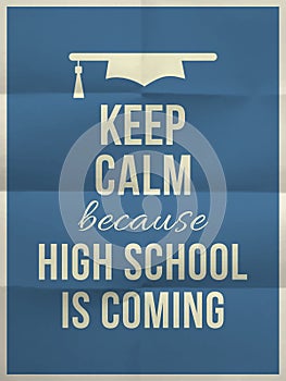 Keep calm high school is coming design quote with graduation hat