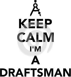 Keep calm I`m a draftsman