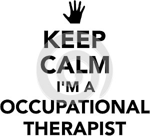 Keep calm I`m a occupational therapist photo