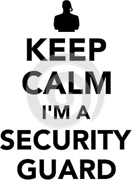 Keep calm I am a Security guard photo