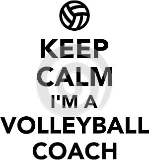 Keep calm I am a Volleyball coach