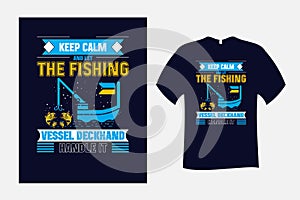 Keep Calm and Let The Fishing Vessel Deckhand T Shirt Design Vector