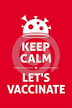 Keep calm, let`s vaccinate, coronavirus quarantine motivational banner. Quote vector illustration