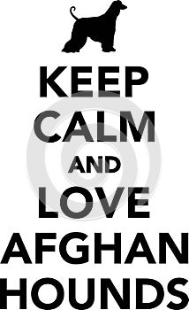 Keep calm and love Afghan Hounds