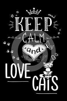 Keep calm and love cats,funny lettering on black background