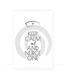 Keep calm and nurse one, vector. Wording design, lettering. Scandinavian minimalist art design. Wall decals