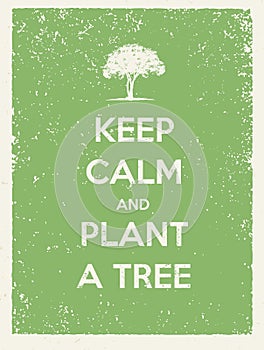 Keep Calm And Plant A Tree Eco Friendly Poster. Go Green Vector Concept on Recycled Paper Background