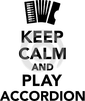 Keep calm and play Accordion