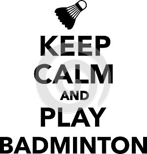 Keep Calm and Play Badminton
