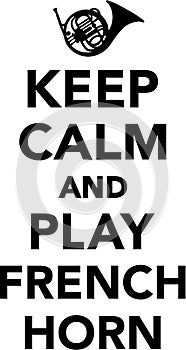 Keep calm and play French Horn photo