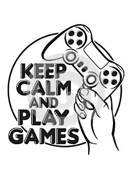 Keep Calm And Play Games. Vector illustration of a gamepad and hand for youth. Gamer logo. Image of the joystick on the white
