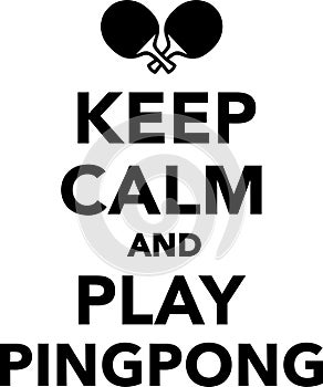 Keep calm and play pingpong