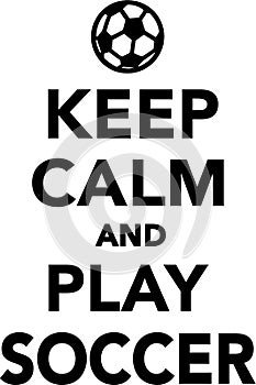 Keep Calm and Play Soccer