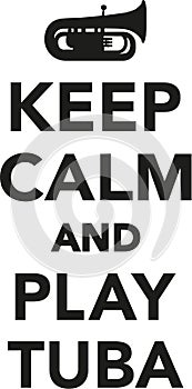 Keep calm and play tuba