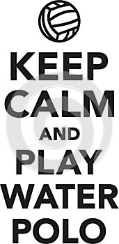 Keep calm and play water polo