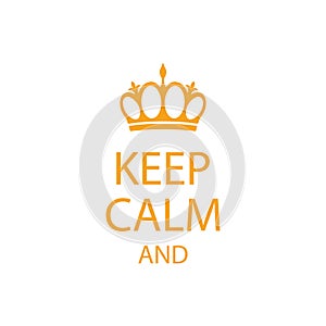Keep calm poster with crown vector illustration on white background.
