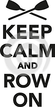 Keep calm and row on