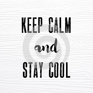 Keep calm and stay cool words on white vintage wooden board, quo