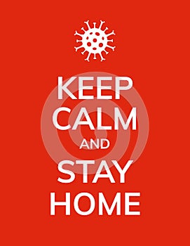 Keep Calm and stay Home coronavirus prevention quarantine poster, pandemic covid-19.