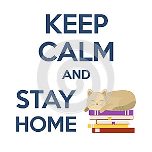 Keep Calm and Stay Home text. Self-quarantine, self-isolation concept. Covid-19, Coronavirus 2019 protection vector