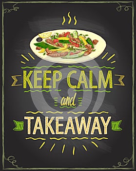 Keep calm and takeaway, chalk motivational card with warm salad takeout