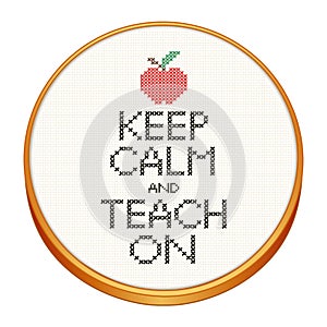 Keep Calm and Teach On Cross Stitch Embroidery on Wood Hoop